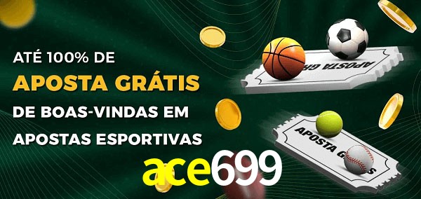 ace699 Ate 100% de Aposta Gratis